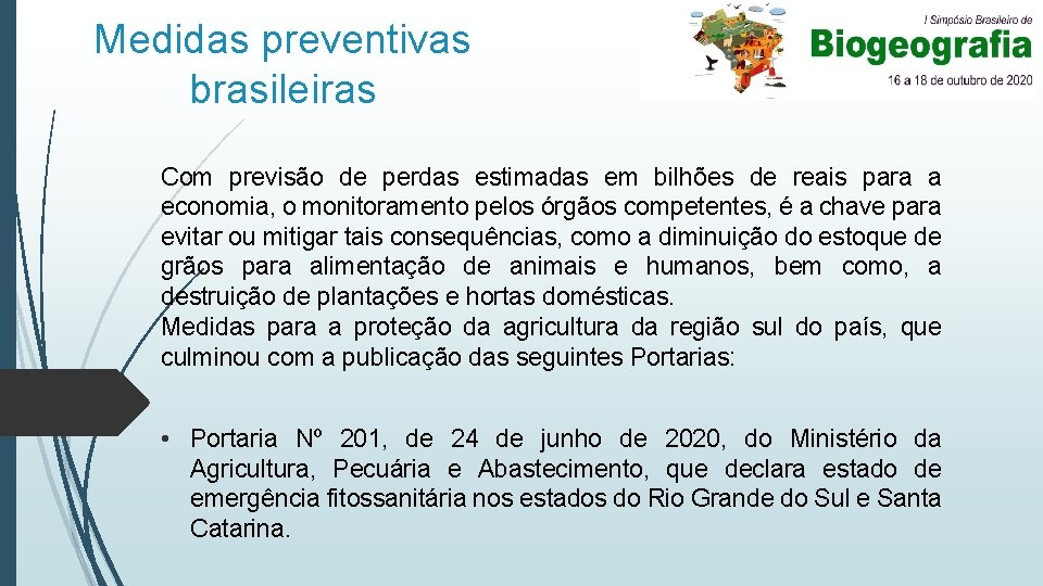 Medidas preventivas brasileiras Com previsão de perdas estimadas em bilhões de reais para a