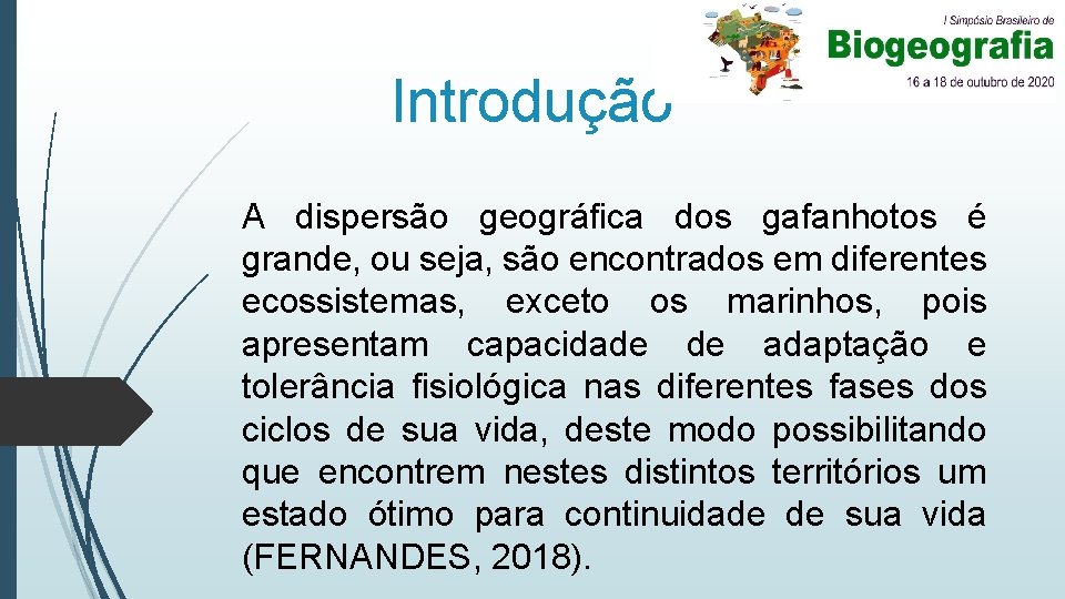 Introdução A dispersão geográfica dos gafanhotos é grande, ou seja, são encontrados em diferentes