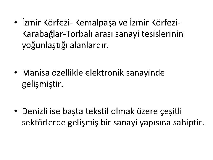  • İzmir Körfezi- Kemalpaşa ve İzmir Körfezi. Karabağlar-Torbalı arası sanayi tesislerinin yoğunlaştığı alanlardır.