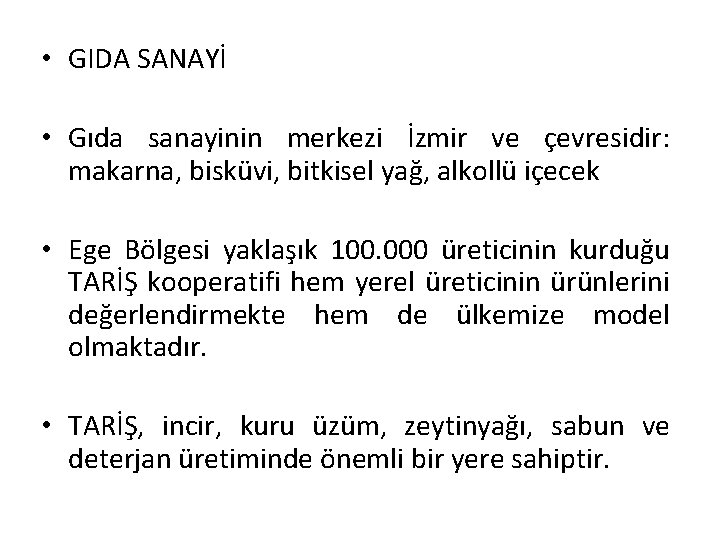  • GIDA SANAYİ • Gıda sanayinin merkezi İzmir ve çevresidir: makarna, bisküvi, bitkisel