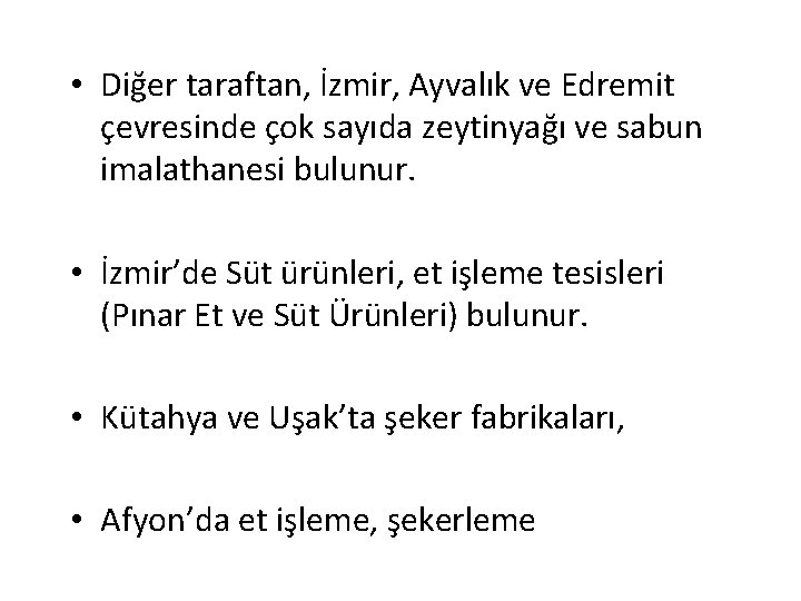  • Diğer taraftan, İzmir, Ayvalık ve Edremit çevresinde çok sayıda zeytinyağı ve sabun