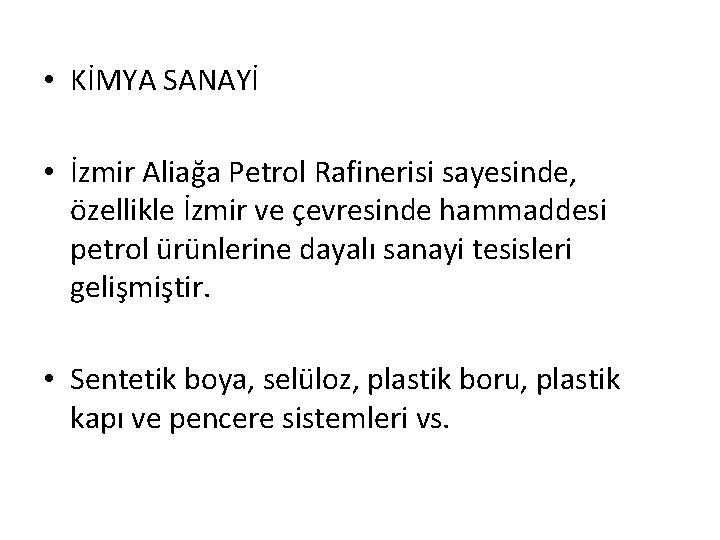  • KİMYA SANAYİ • İzmir Aliağa Petrol Rafinerisi sayesinde, özellikle İzmir ve çevresinde