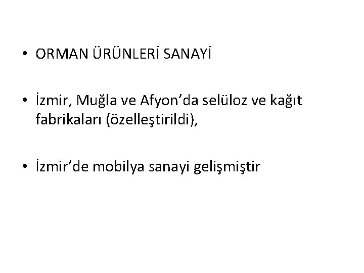  • ORMAN ÜRÜNLERİ SANAYİ • İzmir, Muğla ve Afyon’da selüloz ve kağıt fabrikaları