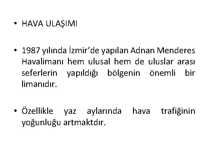  • HAVA ULAŞIMI • 1987 yılında İzmir’de yapılan Adnan Menderes Havalimanı hem ulusal