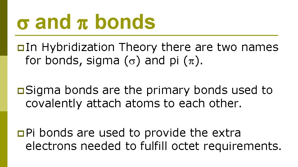  and bonds p In Hybridization Theory there are two names for bonds, sigma