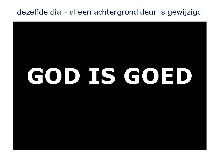 dezelfde dia - alleen achtergrondkleur is gewijzigd GOD IS GOED 