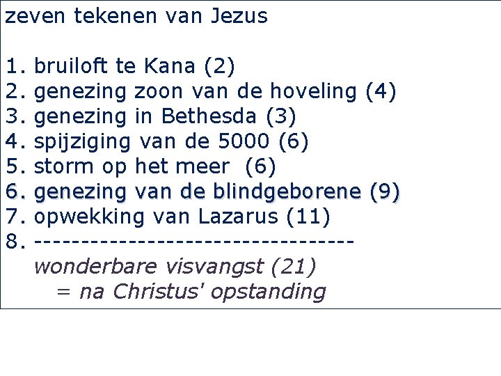 zeven tekenen van Jezus 1. bruiloft te Kana (2) 2. genezing zoon van de