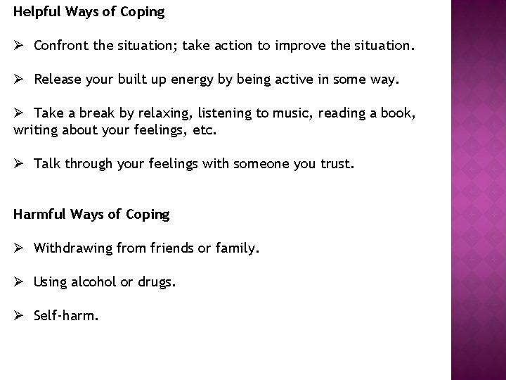 Helpful Ways of Coping Ø Confront the situation; take action to improve the situation.