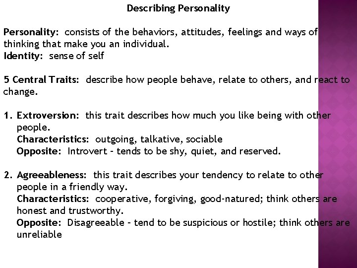 Describing Personality: consists of the behaviors, attitudes, feelings and ways of thinking that make