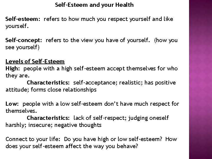 Self-Esteem and your Health Self-esteem: refers to how much you respect yourself and like