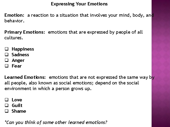 Expressing Your Emotions Emotion: a reaction to a situation that involves your mind, body,