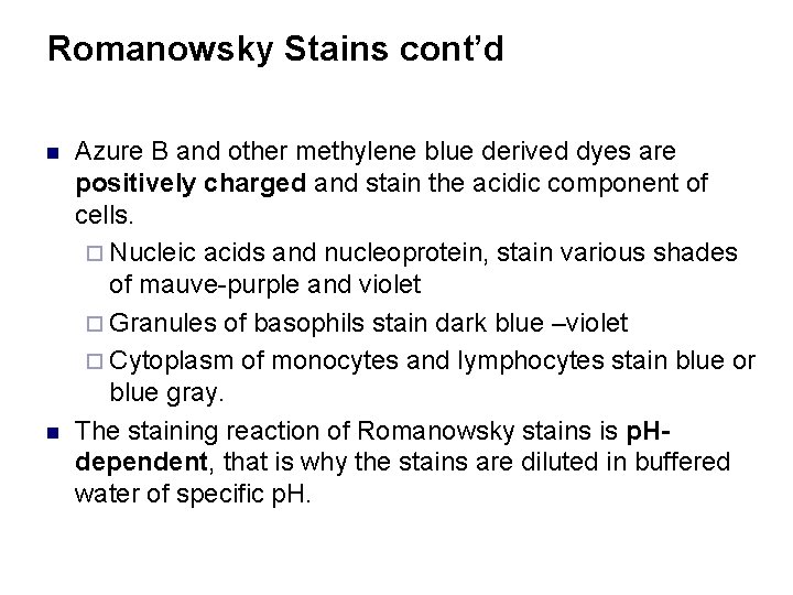Romanowsky Stains cont’d n n Azure B and other methylene blue derived dyes are