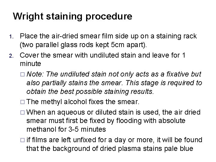 Wright staining procedure 1. 2. Place the air-dried smear film side up on a