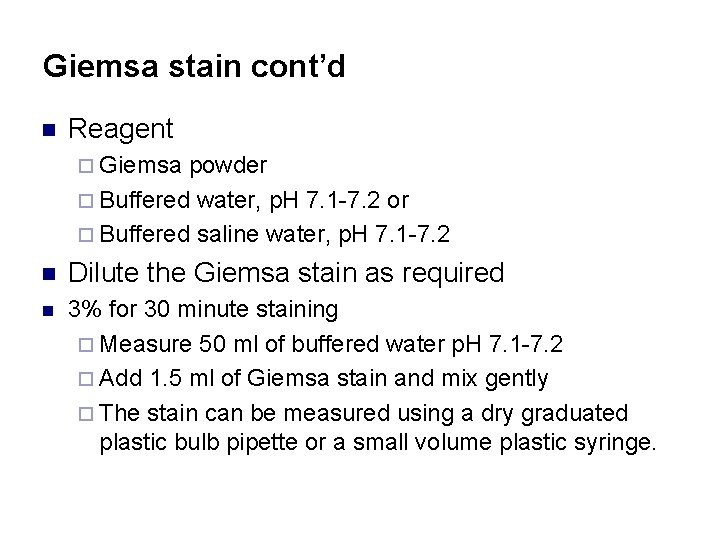 Giemsa stain cont’d n Reagent ¨ Giemsa powder ¨ Buffered water, p. H 7.