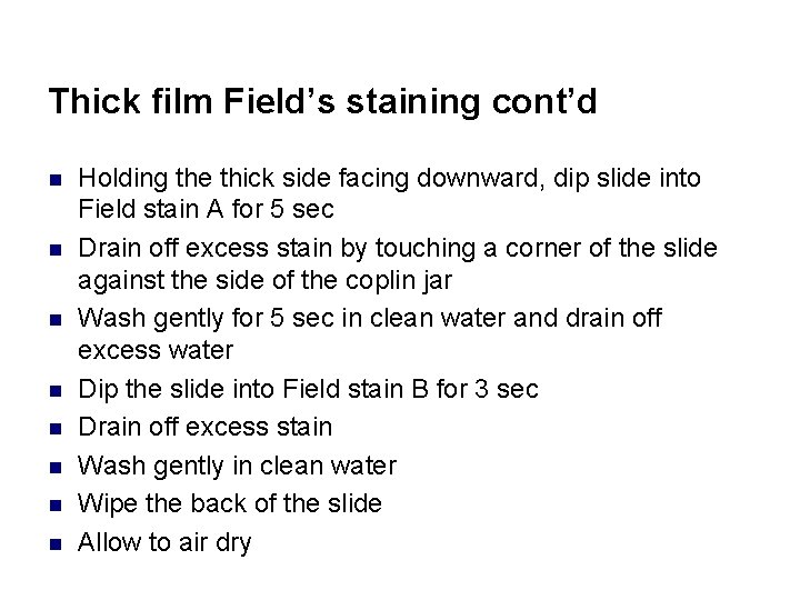 Thick film Field’s staining cont’d n n n n Holding the thick side facing