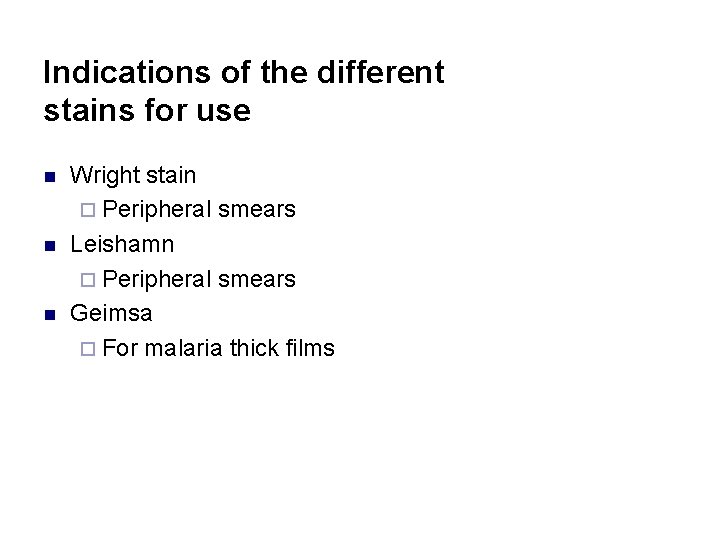 Indications of the different stains for use n n n Wright stain ¨ Peripheral