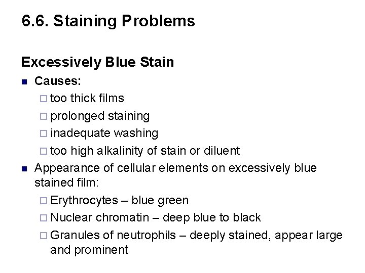 6. 6. Staining Problems Excessively Blue Stain n n Causes: ¨ too thick films