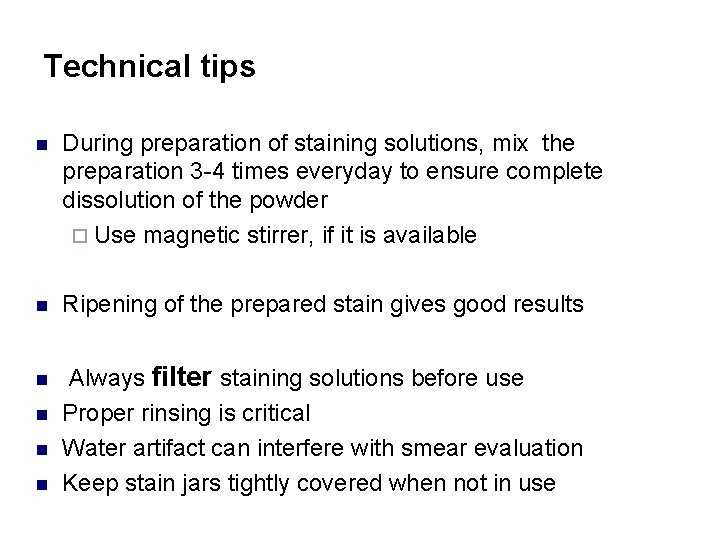 Technical tips n During preparation of staining solutions, mix the preparation 3 -4 times