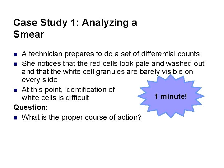 Case Study 1: Analyzing a Smear A technician prepares to do a set of
