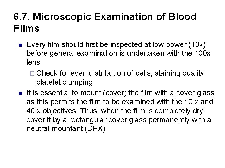 6. 7. Microscopic Examination of Blood Films n n Every film should first be
