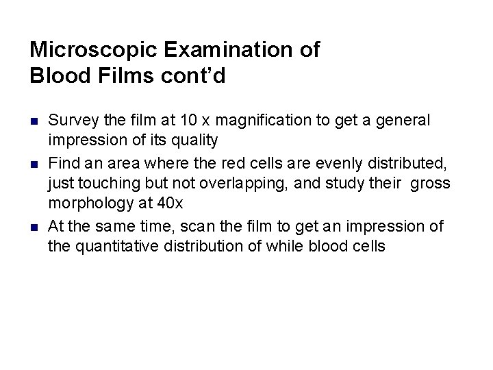 Microscopic Examination of Blood Films cont’d n n n Survey the film at 10