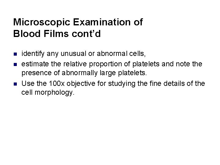 Microscopic Examination of Blood Films cont’d n n n identify any unusual or abnormal
