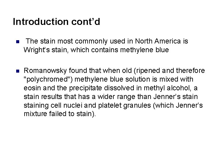 Introduction cont’d n The stain most commonly used in North America is Wright’s stain,