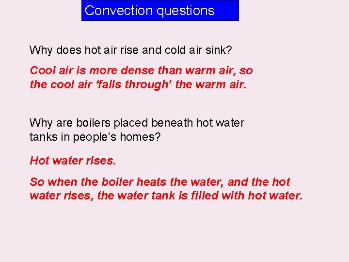 Convection questions Why does hot air rise and cold air sink? Cool air is