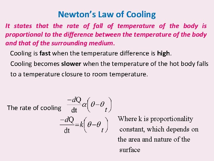 Newton’s Law of Cooling It states that the rate of fall of temperature of