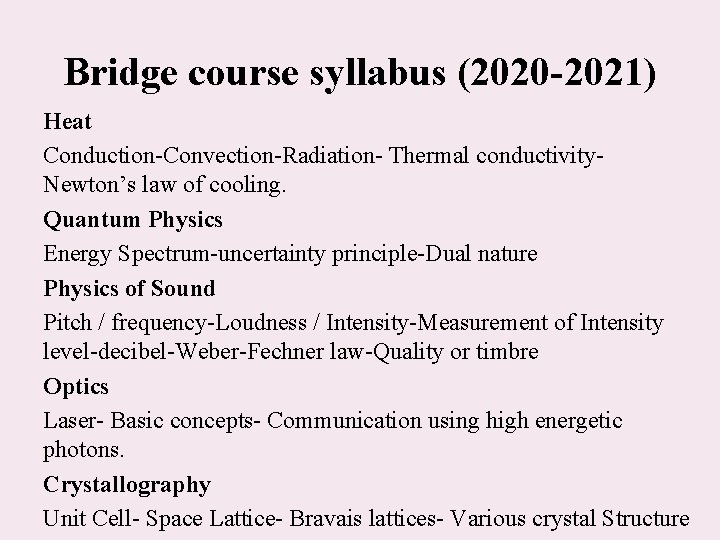 Bridge course syllabus (2020 -2021) Heat Conduction-Convection-Radiation- Thermal conductivity. Newton’s law of cooling. Quantum