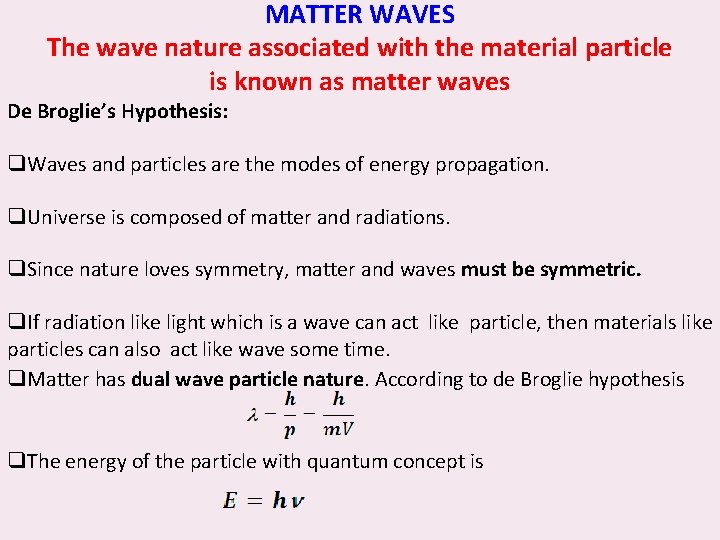 MATTER WAVES The wave nature associated with the material particle is known as matter