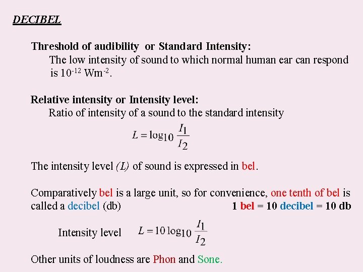 DECIBEL Threshold of audibility or Standard Intensity: The low intensity of sound to which