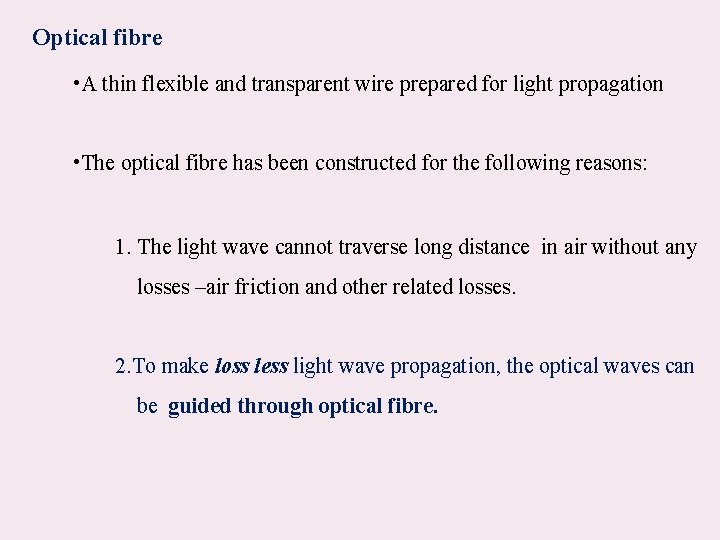 Optical fibre • A thin flexible and transparent wire prepared for light propagation •