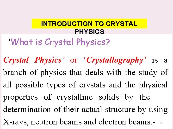 INTRODUCTION TO CRYSTAL PHYSICS ‘What is Crystal Physics? Crystal Physics’ or ‘Crystallography’ is a