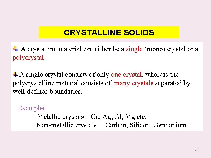 CRYSTALLINE SOLIDS A crystalline material can either be a single (mono) crystal or a