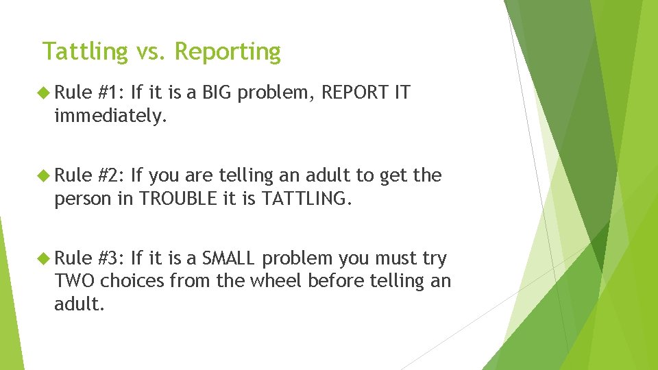 Tattling vs. Reporting Rule #1: If it is a BIG problem, REPORT IT immediately.