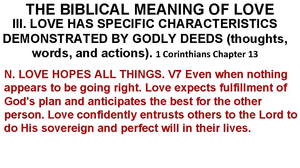 THE BIBLICAL MEANING OF LOVE III. LOVE HAS SPECIFIC CHARACTERISTICS DEMONSTRATED BY GODLY DEEDS