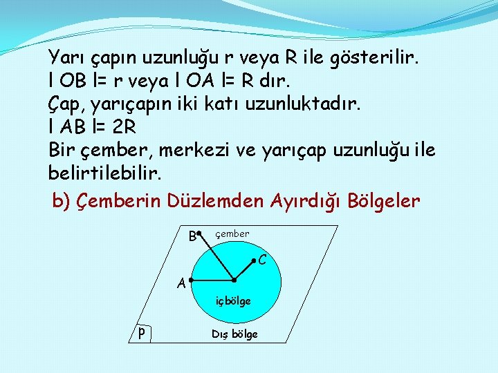 Yarı çapın uzunluğu r veya R ile gösterilir. l OB l= r veya l