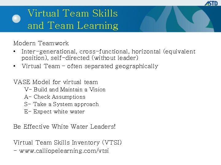 Virtual Team Skills and Team Learning Modern Teamwork • Inter-generational, cross-functional, horizontal (equivalent position),