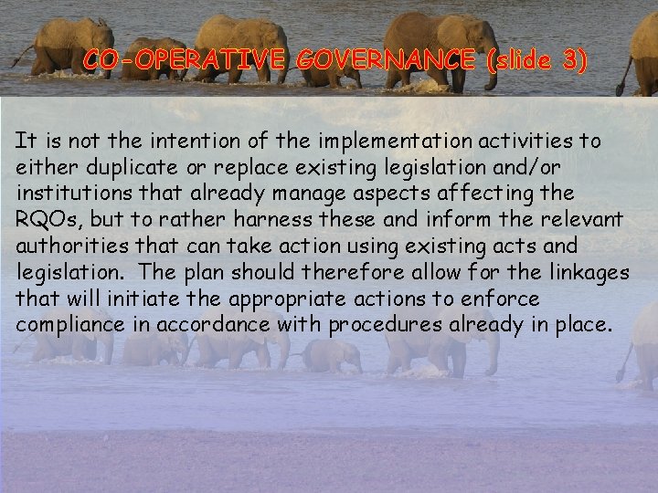 CO-OPERATIVE GOVERNANCE (slide 3) It is not the intention of the implementation activities to