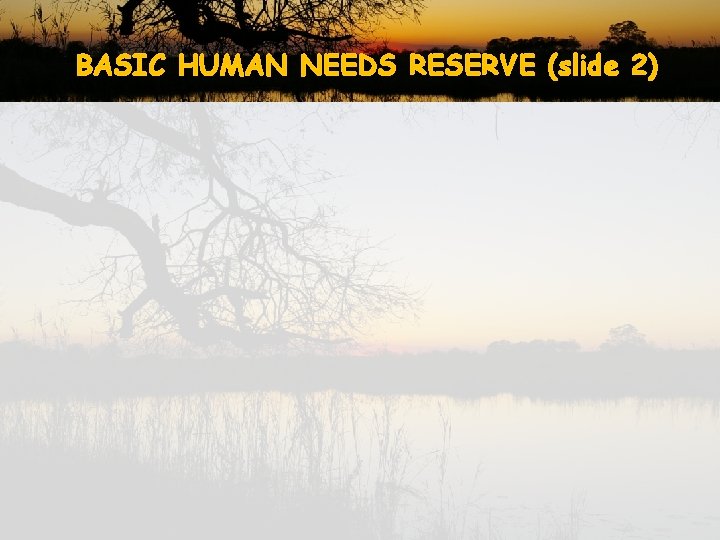BASIC HUMAN NEEDS RESERVE (slide 2) 
