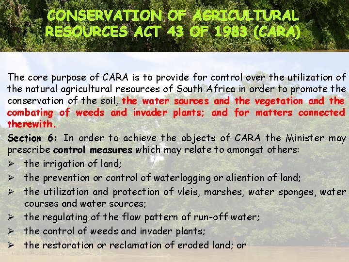 CONSERVATION OF AGRICULTURAL RESOURCES ACT 43 OF 1983 (CARA) The core purpose of CARA