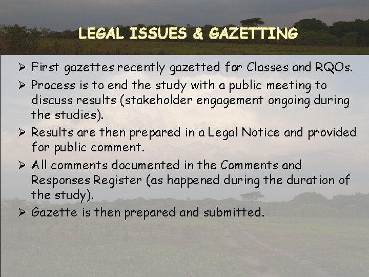 LEGAL ISSUES & GAZETTING Ø First gazettes recently gazetted for Classes and RQOs. Ø