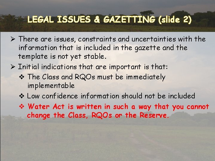 LEGAL ISSUES & GAZETTING (slide 2) Ø There are issues, constraints and uncertainties with