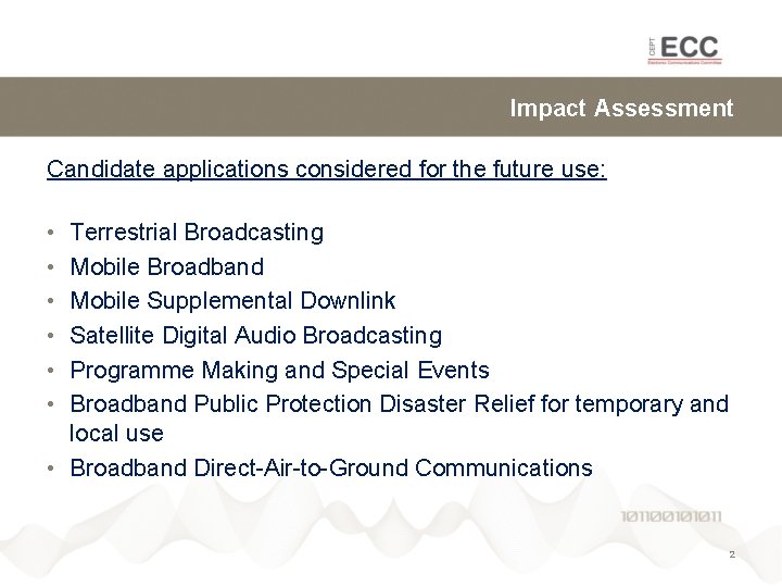 Impact Assessment Candidate applications considered for the future use: • • • Terrestrial Broadcasting