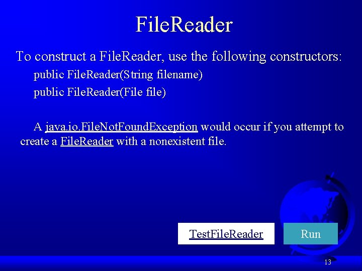 File. Reader To construct a File. Reader, use the following constructors: public File. Reader(String File. Reader To construct a File. Reader, use the following constructors: public File. Reader(String