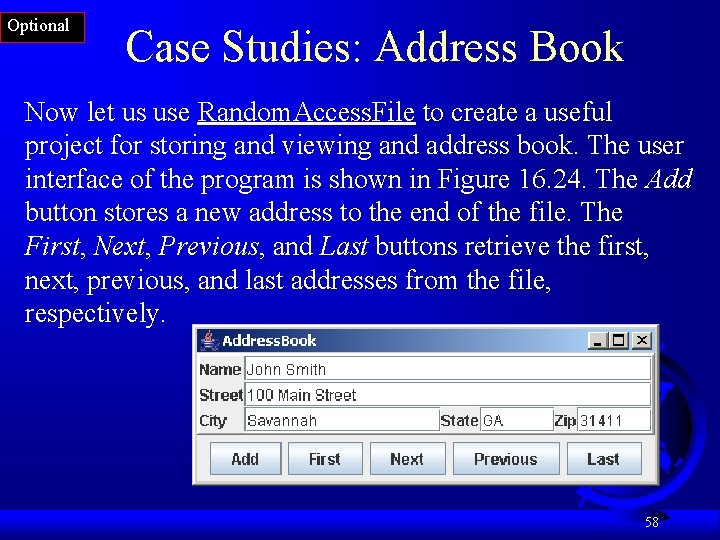 Optional Case Studies: Address Book Now let us use Random. Access. File to create Optional Case Studies: Address Book Now let us use Random. Access. File to create