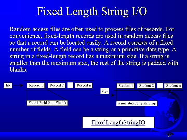 Fixed Length String I/O Random access files are often used to process files of Fixed Length String I/O Random access files are often used to process files of