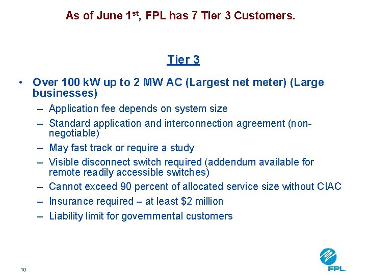 As of June 1 st, FPL has 7 Tier 3 Customers. Tier 3 •