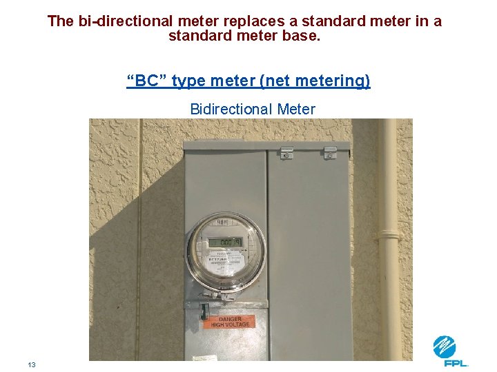 The bi-directional meter replaces a standard meter in a standard meter base. “BC” type